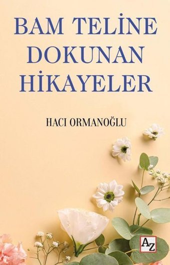 Bam Teline Dokunan Hikayeler Hacı Ormanoğlu Az Kitap
