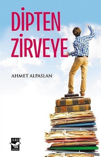 Dipten Zirveye Ahmet Alpaslan Arı Sanat Yayınevi
