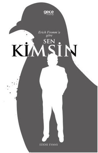 Erich Fromm'a Göre Sen Kimsin? Eddie Evans Gece Kitaplığı