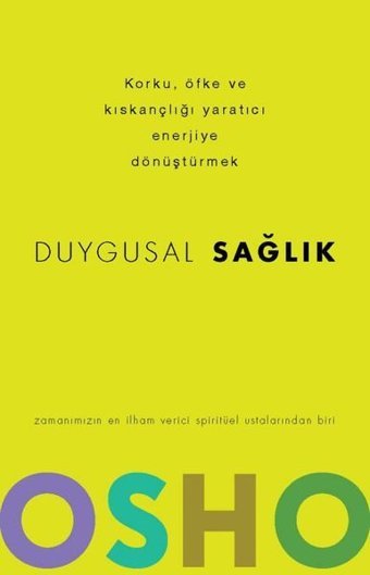 Duygusal Sağlık - Korku Öfke ve Kıskançlığı Yaratıcı Enerjiye Dönüştürmek Osho Butik