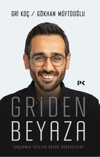 Griden Beyaza - Başarmak İsteyen Bütün Öğrencilere Gökhan Müftüoğlu Profil Kitap