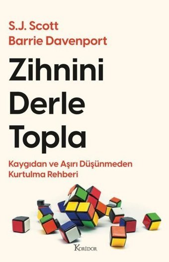 Zihnini Derle Topla - Kaygıdan ve Aşırı Düşünmeden Kurtulma Rehberi Barrie Davenport Koridor Yayıncılık