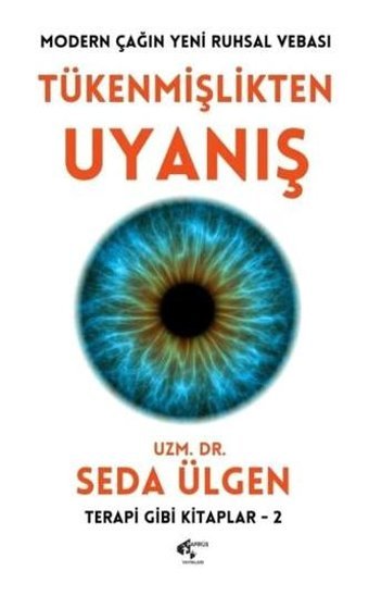 Tükenmişlikten Uyanış: Modern Çağın Yeni Ruhsal Vebası - Terapi Gibi Kitaplar 2 Seda Ülgen Papirüs Yayın