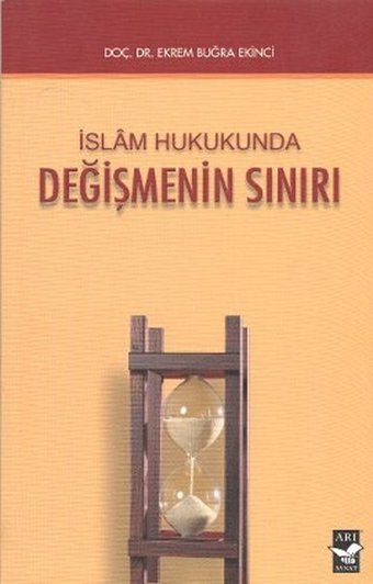 İslam Hukukunda Değişmenin Sınırı Ekrem Buğra Ekinci Arı Sanat Yayınevi
