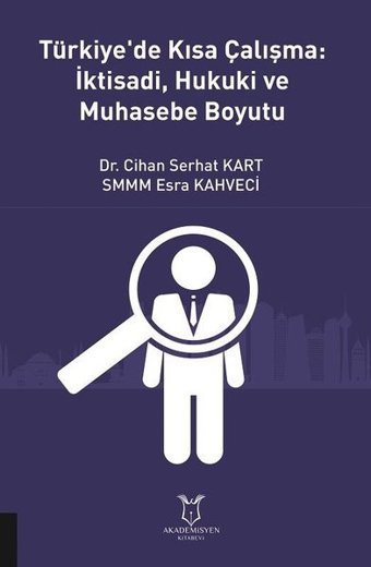 Türkiye'de Kısa Çalışma İktisadi Hukuki ve Muhasebe Boyutu Cihan Serhat Kart Akademisyen Kitabevi