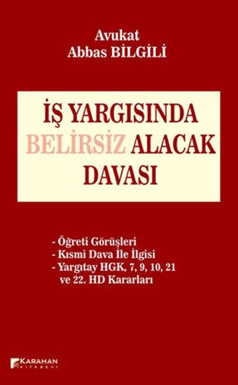 İş Yargısında Belirsiz Alacak Davası Abbas Bilgili Karahan Kitabevi