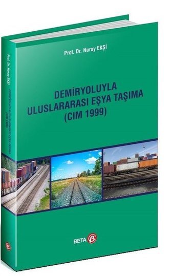 Demiryoluyla Uluslararası Eşya Taşıma-CIM 1999 Nuray Ekşi Beta Yayınları