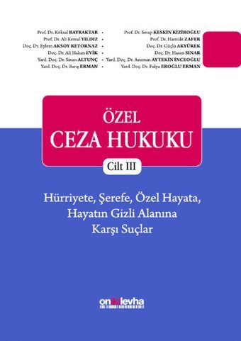 Özel Ceza Hukuku Cilt 3-Hürriyete Şerefe Özel Hayata Hayatın Gizli Alanına Karşı Suçlar Kolektif On İki Levha Yayıncılık