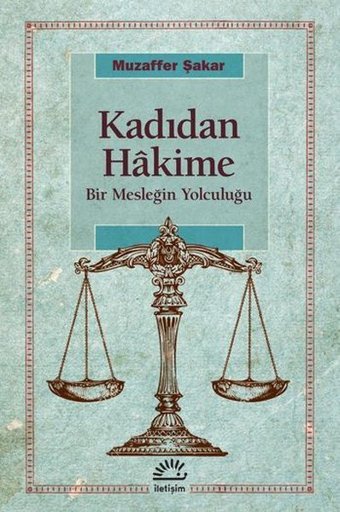 Kadıdan Hakime - Bir Mesleğin Yolculuğu Muzaffer Şakar İletişim Yayınları