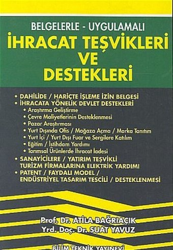 İhracat Teşvikleri ve Destekleri Belgelerle - Uygulamalı Suat Yavuz, Atila Bağrıaçık Bilim Teknik Yayınevi