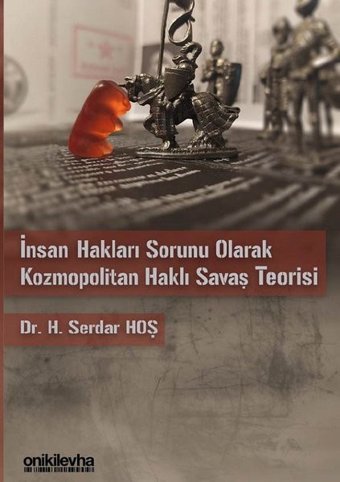 İnsan Hakları Sorunu Olarak Kozmopolitan Haklı Savaş Teorisi H. Serdar Hoş On İki Levha Yayıncılık