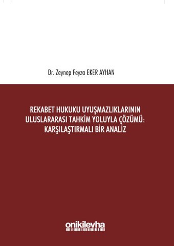 Rekabet Hukuku Uyuşmazlıklarının Uluslararası Tahkim Yoluyla Çözümü Kolektif On İki Levha Yayıncılık
