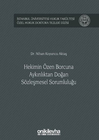 Hekimin Özen Borcuna Aykırılıktan Doğan Sözleşmesel Sorumluluğu Nihan Koyuncu Aktaş On İki Levha Yayıncılık