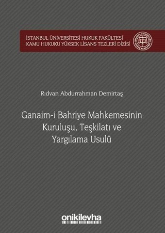 Ganaim-i Bahriye Mahkemesinin KuruluşuTeşkilatı ve Yargılama Usulü Rıdvan Abdurrahman Demirtaş On İki Levha Yayıncılık