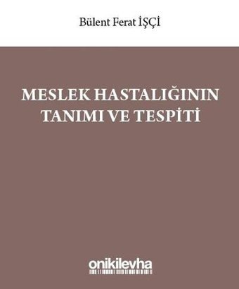 Meslek Hastalığının Tanımı ve Tespiti Bülent Ferat İşçi On İki Levha Yayıncılık