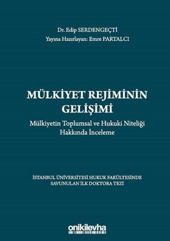 Mülkiyet Rejiminin Gelişimi Mülkiyetin Toplumsal ve Hukuki Niteliği Hakkında İnceleme Edip Serdengeçti On İki Levha Yayıncılık