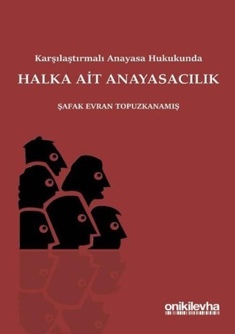Karşılaştırmalı Anayasa Hukukunda Halka Ait Anayasacılık Şafak Evran Topuzkanamış On İki Levha Yayıncılık