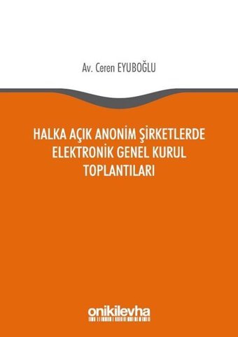 Halka Açık Anonim Şirketlerde Elektronik Genel Kurul Toplantıları Ceren Eyüboğlu On İki Levha Yayıncılık
