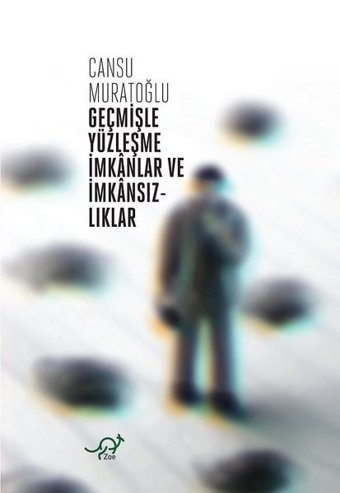 Geçmişle Yüzleşme İmkanlar ve İmkansızlıklar Cansu Muratoğlu Zoe Kitap