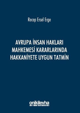 Avrupa İnsan Hakları Mahkemesi Kararlarında Hakkaniyete Uygun Tatmin Recep Ersel Erge On İki Levha Yayıncılık