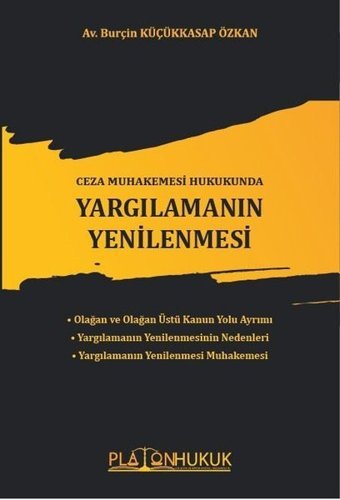Ceza Muhakemesi Hukukunda Yargılamanın Yenilenmesi Burçin Küçükkasap Özkan Platon Hukuk Yayınevi