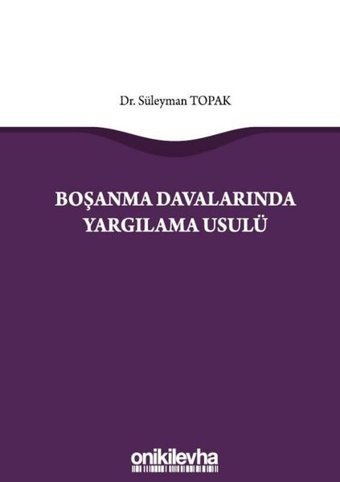 Boşanma Davalarında Yargılama Usulü Süleyman Topak On İki Levha Yayıncılık