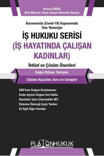 İş Hukuku Serisi İş Hayatında Çalışan Kadınlar İhtilaf ve Çözüm Önerileri Nevzat Erdağ Platon Hukuk Yayınevi