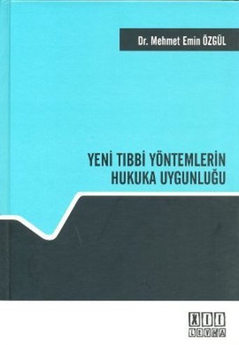 Yeni Tıbbi Yöntemlerin Hukuka Uygunluğu Mehmet Emin Özgül On İki Levha Yayıncılık