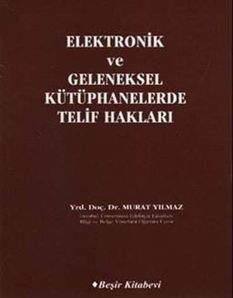 Elektronik ve Geleneksel Kütüphanelerde Telif Hakları Murat Yılmaz Beşir Kitabevi