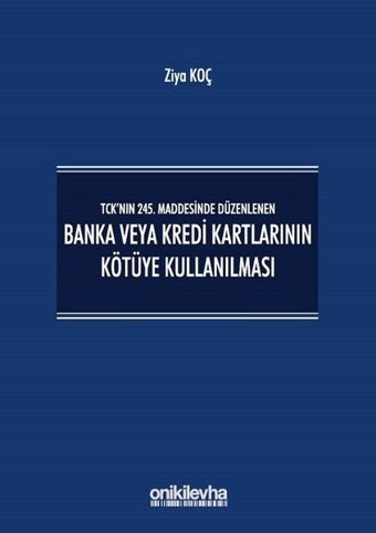Banka veya Kredi Kartlarının Kötüye Kullanılması - TCK'nın 245. Maddesinde Düzenlenen Ziya Koç On İki Levha Yayıncılık