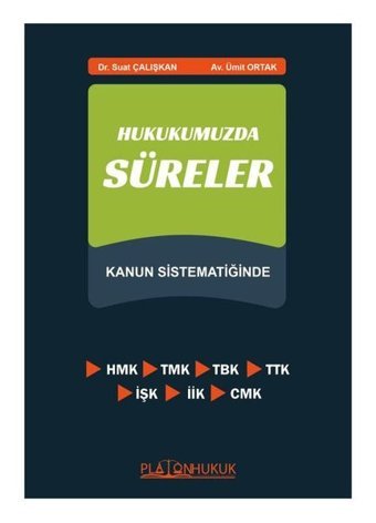 Hukukumuzda Süreler - Kanun Sistematiğinde Suat Çalışkan Platon Hukuk Yayınevi