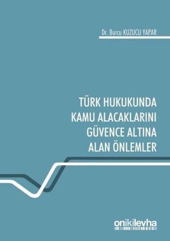 Türk Hukukunda Kamu Alacaklarını Güvence Altına Alan Önlemler Burcu Kuzucu Yapar On İki Levha Yayıncılık
