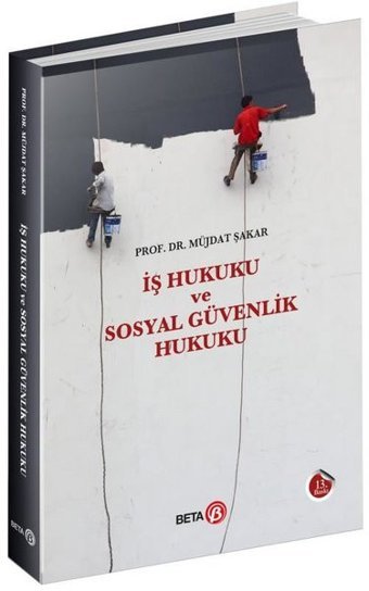 İş Hukuku ve Sosyal Güvenlik Hukuku Müjdat Şakar Beta Kitap