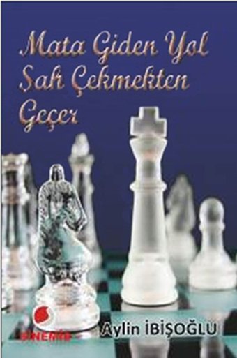 Mata Giden Yol Şah Çekmekten Geçer Aylin İbişoğlu Sinemis Yayınları