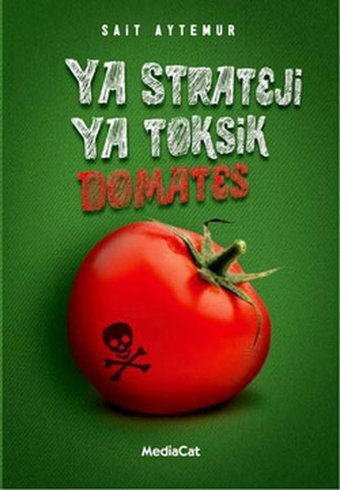 Ya Strateji Ya Toksik Domates Sait Aytemur MediaCat Yayıncılık