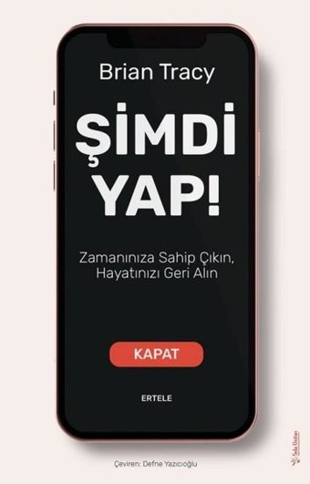 Şimdi Yap! Zamanınıza Sahip Çıkın Hayatınızı Geri Alın Brian Tracy Sola Unitas