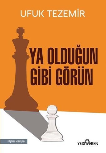 Ya Olduğun Gibi Görün Ufuk Tezemir Yediveren Yayınları