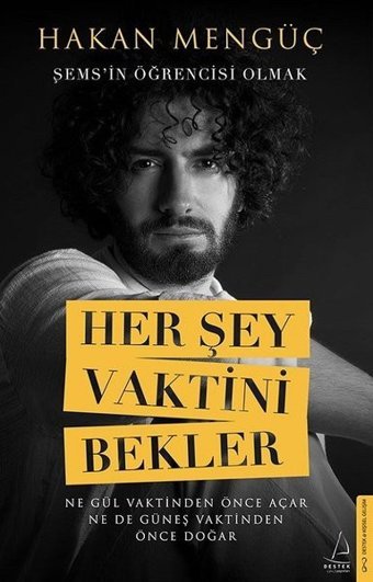 Her Şey Vaktini Bekler - Şems'in Öğrencisi Olmak Hakan Mengüç Destek Yayınları