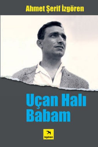 Uçan Halı Babam Ahmet Şerif İzgören İzgören