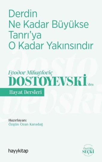 Derdin Ne Kadar Büyükse Tanrı'ya O Kadar Yakınsındır - Fyodor Mihayloviç Dostoyevskiden Hayat Dersleri Kolektif Hayykitap