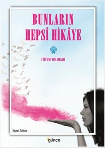 Bunların Hepsi Hikaye Tüten Yolukar Günçe Yayınları