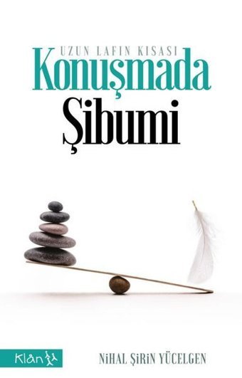Konuşmada Şibumi-Uzun Lafın Kısası Nihal Şirin Yücelgen Klan Yayınları