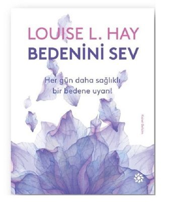 Bedenini Sev Louise L. Hay Doğan Novus