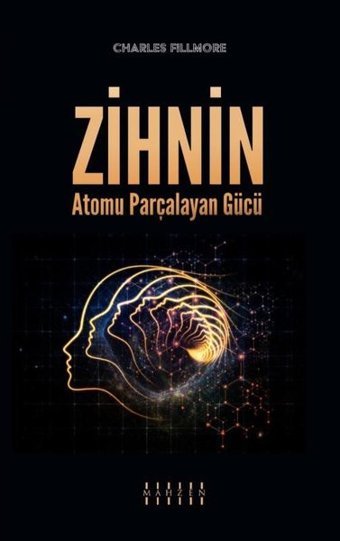 Zihnin Atomu Parçalayan Gücü Charles Fillmore Mahzen
