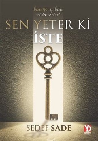 Sen Yeter Ki İste - Kün Fe Yekün-Ol Der Ve Olur Sedef Sade Yazardan Direkt