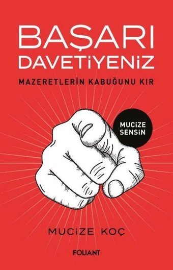 Başarı Davetiyeniz - Mazeretlerin Kabuğunu Kır Mucize Koç Foliant