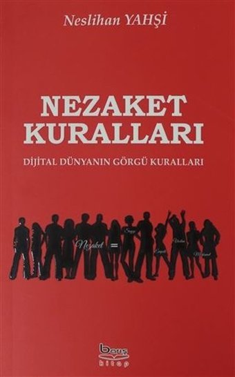 Nezaket Kuralları Dijital Dünyanın Görgü Kuralları Neslihan Yahşi A.Barış Kitapevi