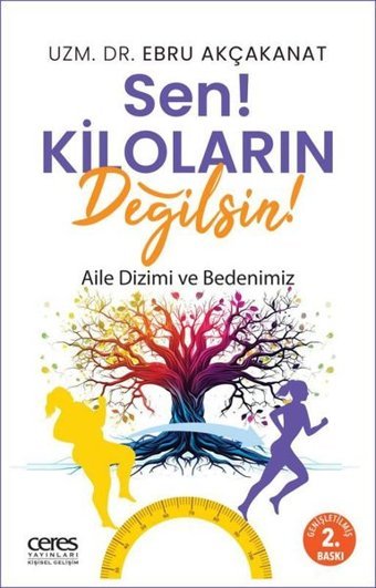 Sen! Kiloların Değilsin! Aile Dizimi ve Bedenimiz Ebru Akçakanat Ceres Yayınları