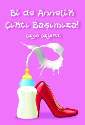 Bir de Annelik Çıktı Başımıza Özge Özyurt Sapiens