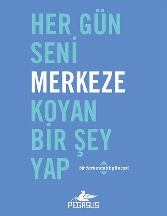 Her Gün Seni Merkeze Koyan Bir Şey Yap Robie Rogge, Dian G. Smith Pegasus